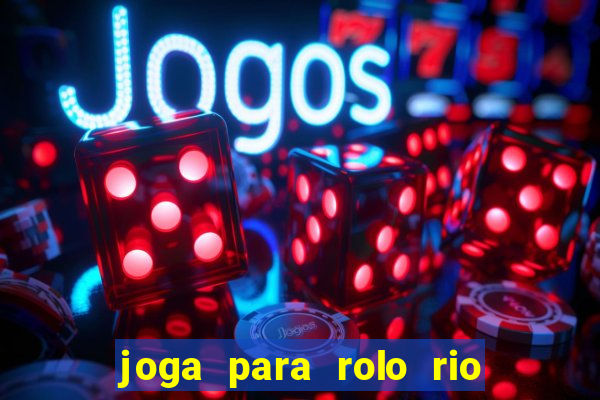 joga para rolo rio das pedras